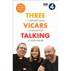 Three Vicars Talking: The Book of the Brilliant BBC Radio 4 Series