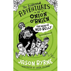 The Accidental Adventures of Onion O'Brien: The Head of Ned Belly