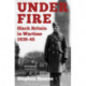 Under Fire: Black Britain in Wartime 1939–45