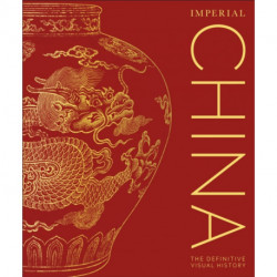 Imperial China: The Definitive Visual History