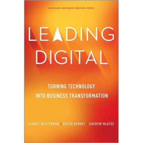 Leading Digital: Turning Technology into Business Transformation