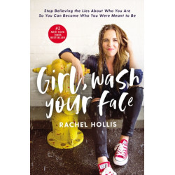 Girl, Wash Your Face: Stop Believing the Lies About Who You Are so You Can Become Who You Were Meant to Be