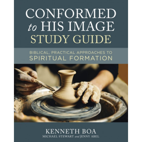 Conformed to His Image Study Guide: Biblical, Practical Approaches to Spiritual Formation