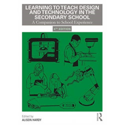 Learning to Teach Design and Technology in the Secondary School: A Companion to School Experience