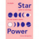 Star Power: A Simple Guide to Astrology for the Modern Mystic