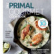 The Primal Gourmet Cookbook: Whole30 Endorsed: It's Not a Diet If It's Delicious