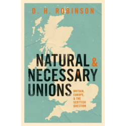 Natural and Necessary Unions: Britain, Europe, and the Scottish Question
