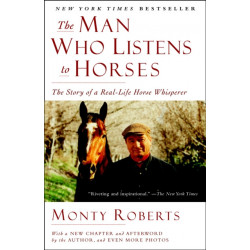The Man Who Listens to Horses: The Story of a Real-Life Horse Whisperer