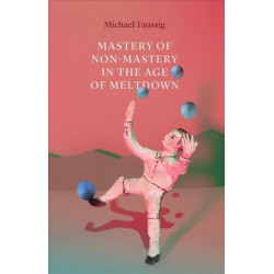 Mastery of Non–Mastery in the Age of Meltdown