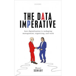 The Data Imperative: How Digitalization is Reshaping Management, Organizing, and Work