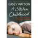 A Stolen Childhood: A Dark Past, a Terrible Secret, a Girl without a Future