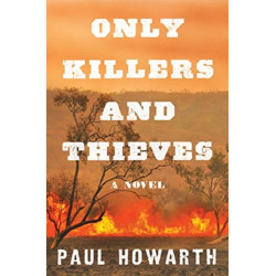 Only Killers and Thieves: A Novel