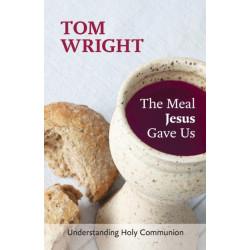 The Meal Jesus Gave Us: Understanding Holy Communion
