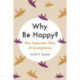 Why Be Happy? : The Japanese Way of Acceptance: The Japanese Way of Acceptance
