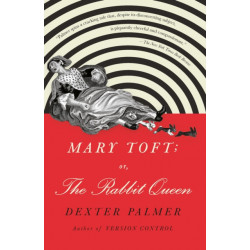 Mary Toft- or, The Rabbit Queen: A Novel