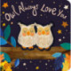 Owl Always Love You