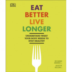 Eat Better, Live Longer: Understand What Your Body Needs to Stay Healthy