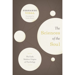 The Sciences of the Soul – The Early Modern Origins of Psychology: The Early Modern Origins of Psychology