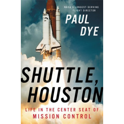 Shuttle, Houston: My Life in the Center Seat of Mission Control