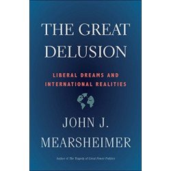 The Great Delusion: Liberal Dreams and International Realities