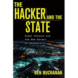 The Hacker and the State: Cyber Attacks and the New Normal of Geopolitics