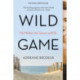 Wild Game: My Mother, Her Secret, and Me