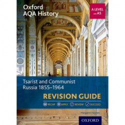 Oxford AQA History for A Level: Tsarist and Communist Russia 1855-1964 Revision Guide: Get Revision with Results