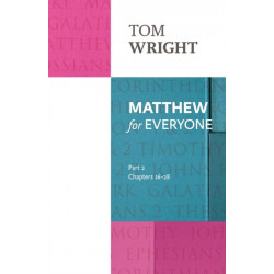 Matthew for Everyone: Part 2: chapters 16-28