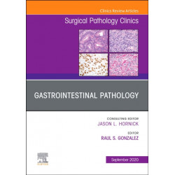 Gastrointestinal Pathology, An Issue of Surgical Pathology Clinics