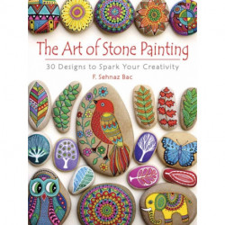 Art of Stone Painting: 30 Designs to Spark Your Creativity