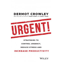 Urgent!: Strategies to Control Urgency, Reduce Stress and Increase Productivity