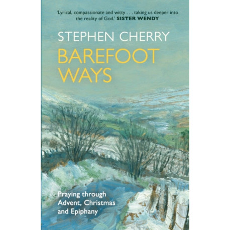 Barefoot Ways: Praying Through Advent, Christmas and Beyond