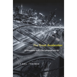 The Great Acceleration: An Environmental History of the Anthropocene since 1945