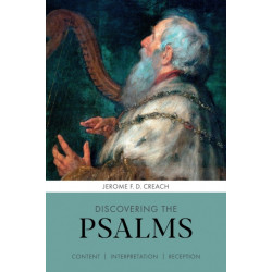 Discovering the Psalms: Content, Interpretation, Reception