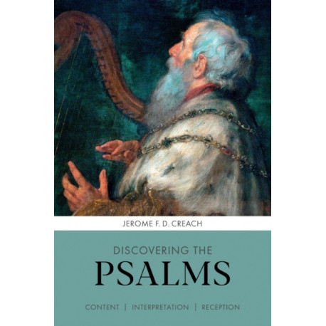 Discovering the Psalms: Content, Interpretation, Reception