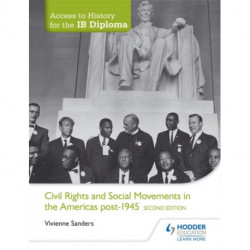 Access to History for the IB Diploma: Civil Rights and social movements in the Americas post-1945 Second Edition
