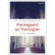 T&T Clark Reader in Kierkegaard as Theologian