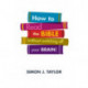How to Read the Bible (Without Switching Off Your Brain)