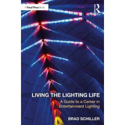 Living the Lighting Life: A Guide to a Career in Entertainment Lighting