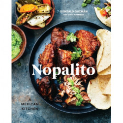 Nopalito: A Mexican Kitchen [A Cookbook]