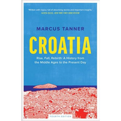 Croatia: A History from the Middle Ages to the Present Day