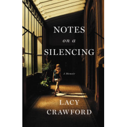 Notes on a Silencing : A Memoir: A Memoir
