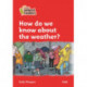 How do we know about the weather?: Level 5