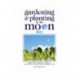 Gardening and Planting by the Moon 2021