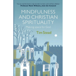 Mindfulness and Christian Spirituality: Making Space for God