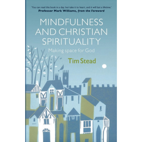 Mindfulness and Christian Spirituality: Making Space for God