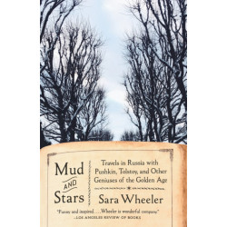 Mud and Stars: Travels in Russia with Pushkin, Tolstoy, and Other Geniuses of the Golden Age