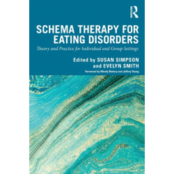 Schema Therapy for Eating Disorders: Theory and Practice for Individual and Group Settings