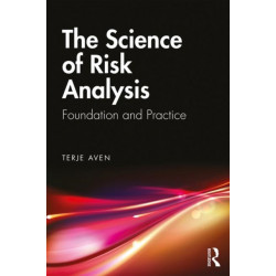 The Science of Risk Analysis: Foundation and Practice