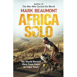 Africa Solo: My World Record Race from Cairo to Cape Town